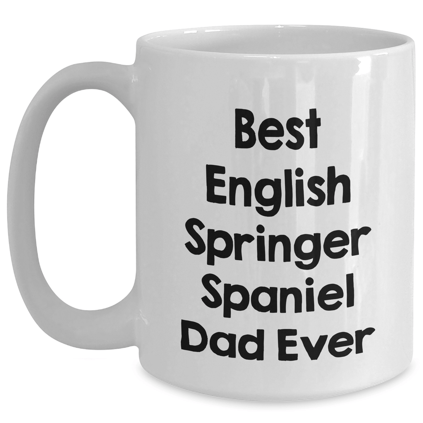 Funny English Springer Spaniel Dog Dad Ever White Coffee Mug Gifts from Family, Unique Father's Day Unique Gift for Men - Victory Thru Vision