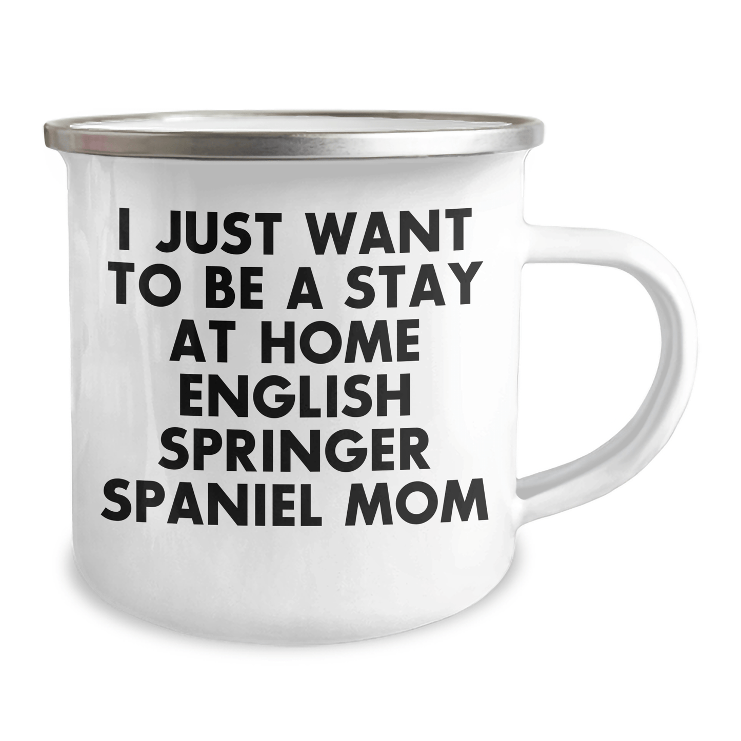 Funny English Springer Spaniel Dog Mom Gifts for Men from Coworkers - I Just Want To Be A Stay At Home English Springer Spaniel Mom Camping Mug for Father's Day - Victory Thru Vision