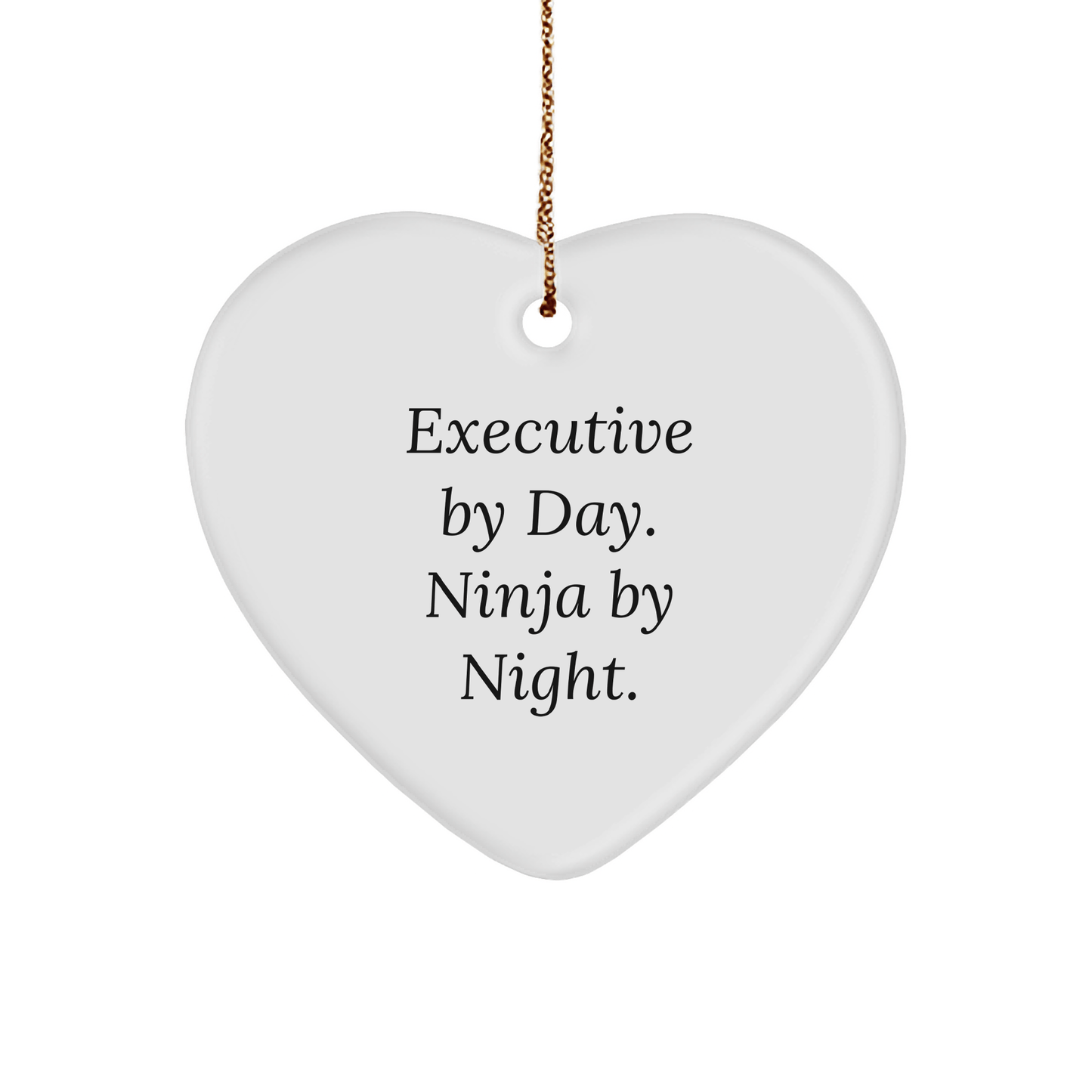 Funny Executive Gifts: 'Executive By Day. Ninja By Night.' Heart Ornament for Men, Women, and Friends, Unique Christmas Unique Gifts from Family and Coworkers - Victory Thru Vision
