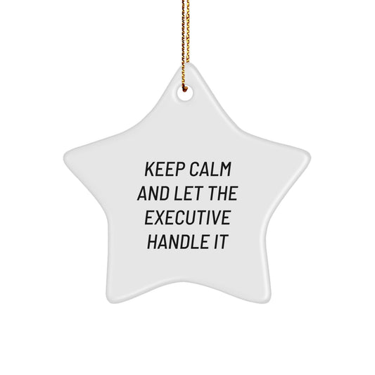 Funny Executive Gifts from Friends - Keep Calm and Let the Executive Handle It Star Ornament for Christmas - Victory Thru Vision