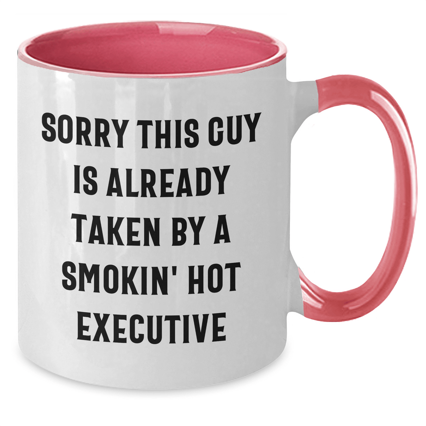 Funny Executive Gifts, Sorry This Guy Is Already Taken By A Smokin' Hot Executive, Two Tone Coffee Mug for Him, Gifts from Friends, Coworkers, or Family, 11oz Ceramic Mug for Graduation - Victory Thru Vision