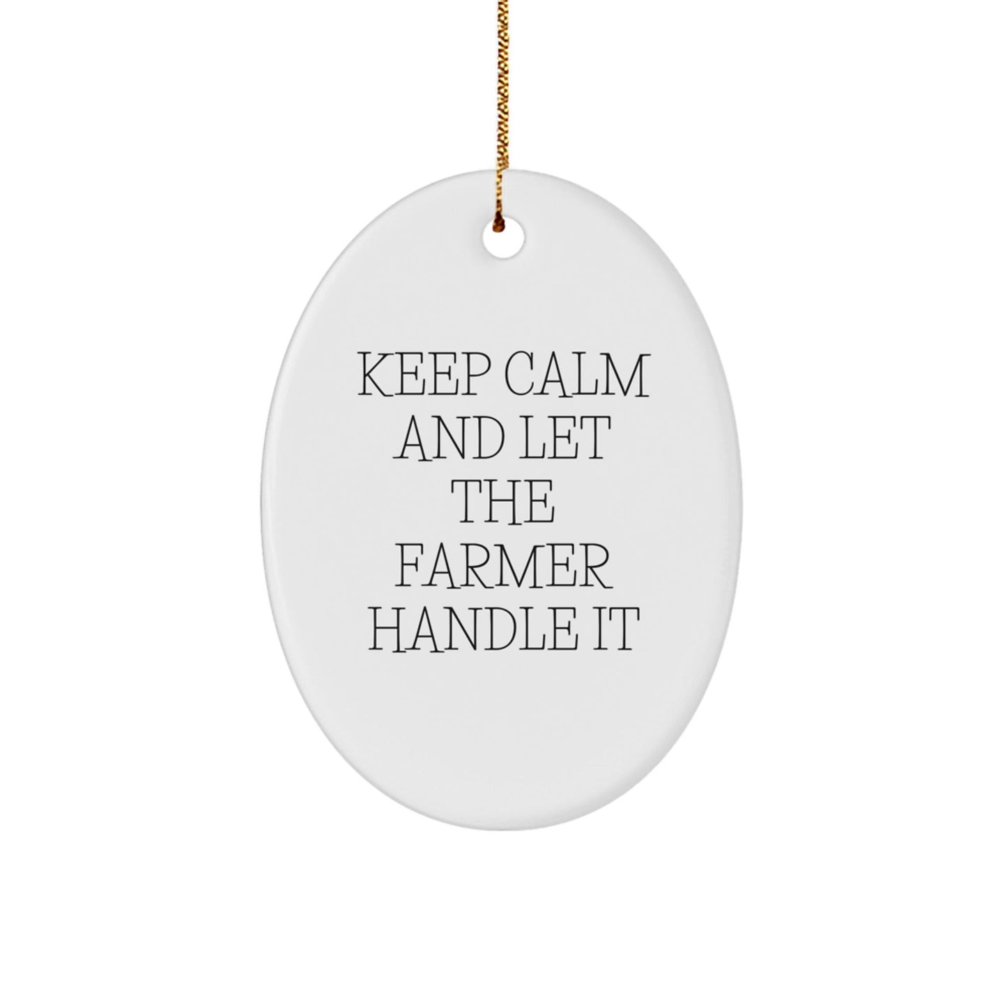 Funny Farmer Gifts from Friends and Family - Keep Calm Oval Ornament, Christmas Decorations for the Man Who Loves Farming - Victory Thru Vision