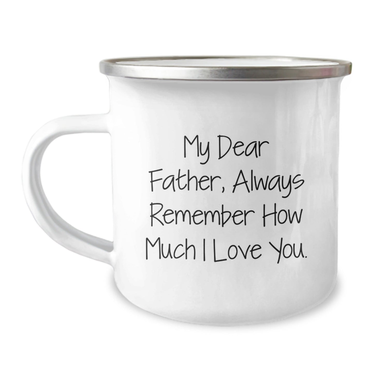 Funny Father Camping Mug, Gifts from Men to Men, Birthday Unique Gifts for Dad, 'My Dear Father, Always Remember How Much I Love You.' - Victory Thru Vision