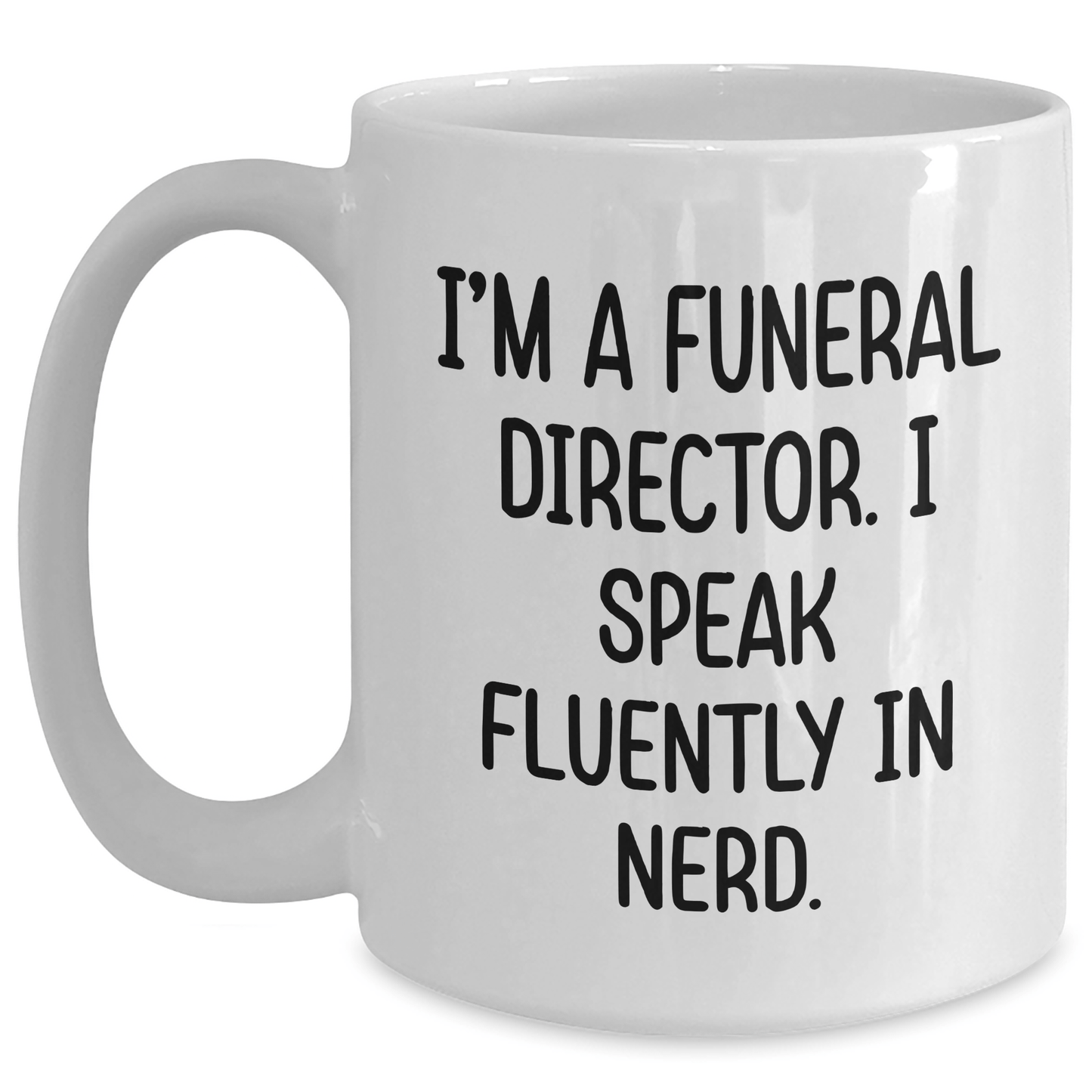 Funny Funeral Director Gifts for Men - 'I'm A Funeral Director. I Speak Fluently In genius.' White Coffee Mug, Gifts from Friends to Funeral Director - Victory Thru Vision