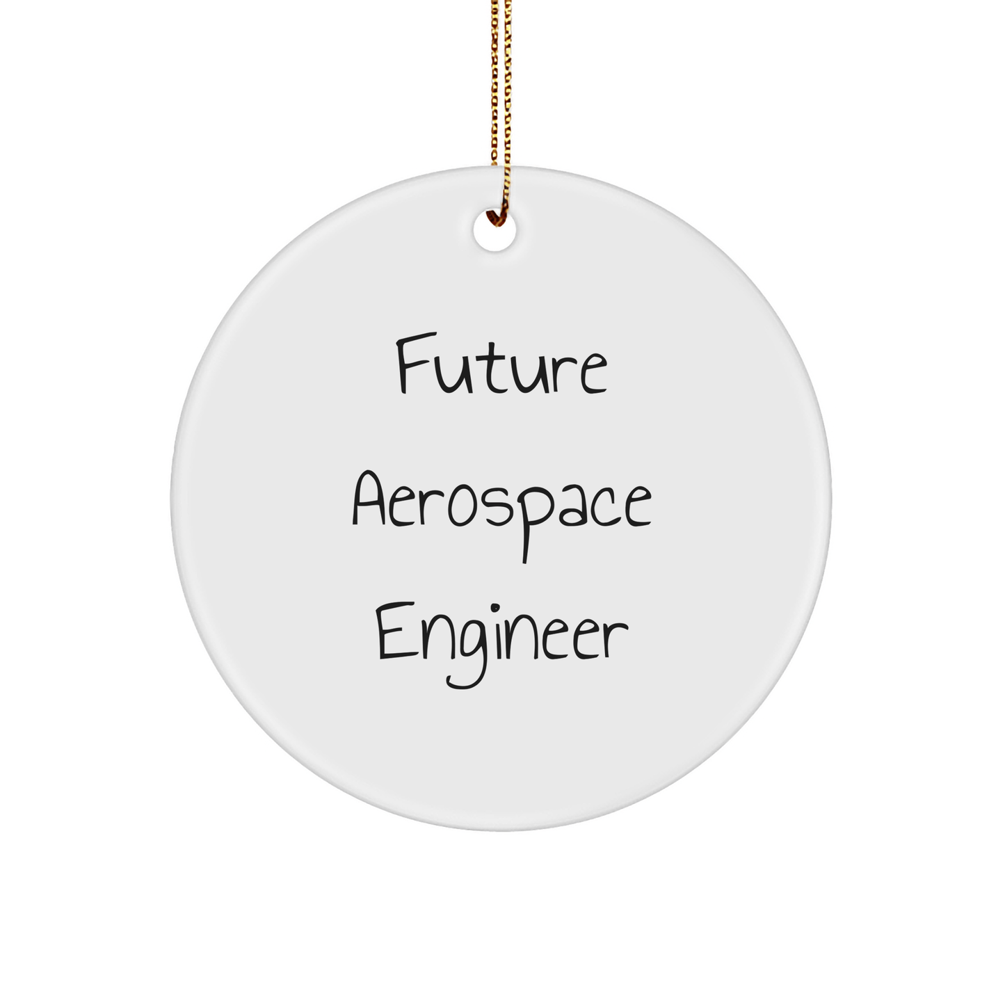 Funny 'Future Aerospace Engineer' Circle Ornament, Gifts from Friends, Christmas Unique Gifts for Aerospace Engineer, Circle Shaped MDF - Victory Thru Vision