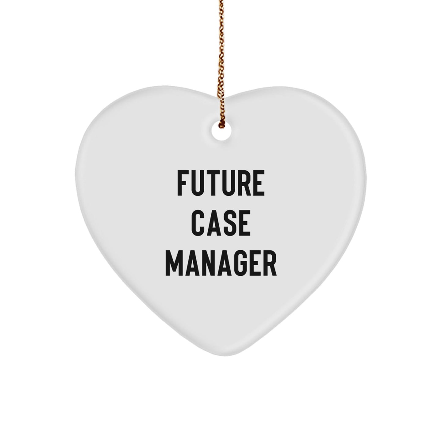 Funny Future Case Manager Heart Ornament Gifts from Friends for Christmas - Victory Thru Vision
