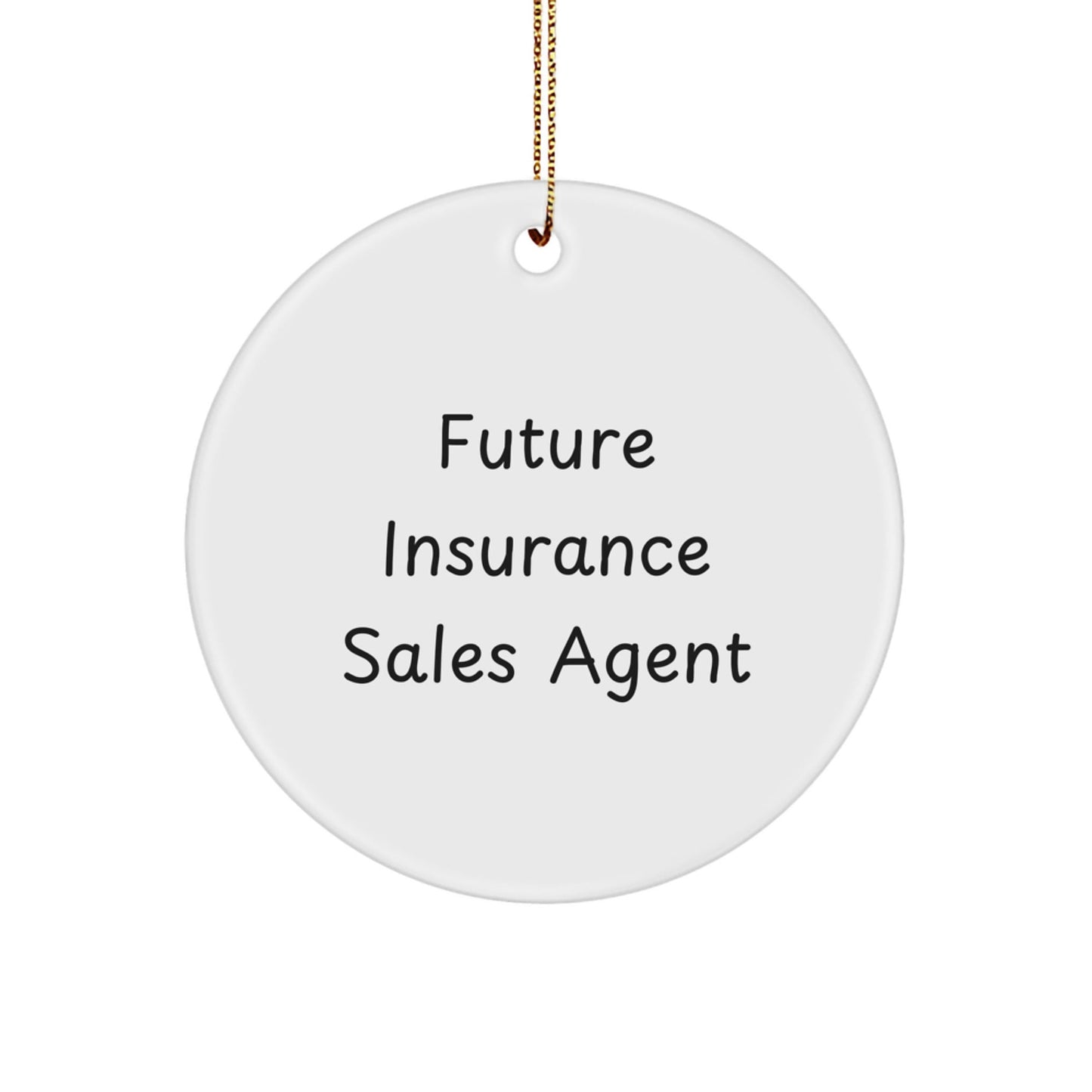 Funny Future Insurance Sales Agent Circle Ornament Gifts from Family, For Insurance Sales Agent, Christmas Unique Gifts - Victory Thru Vision