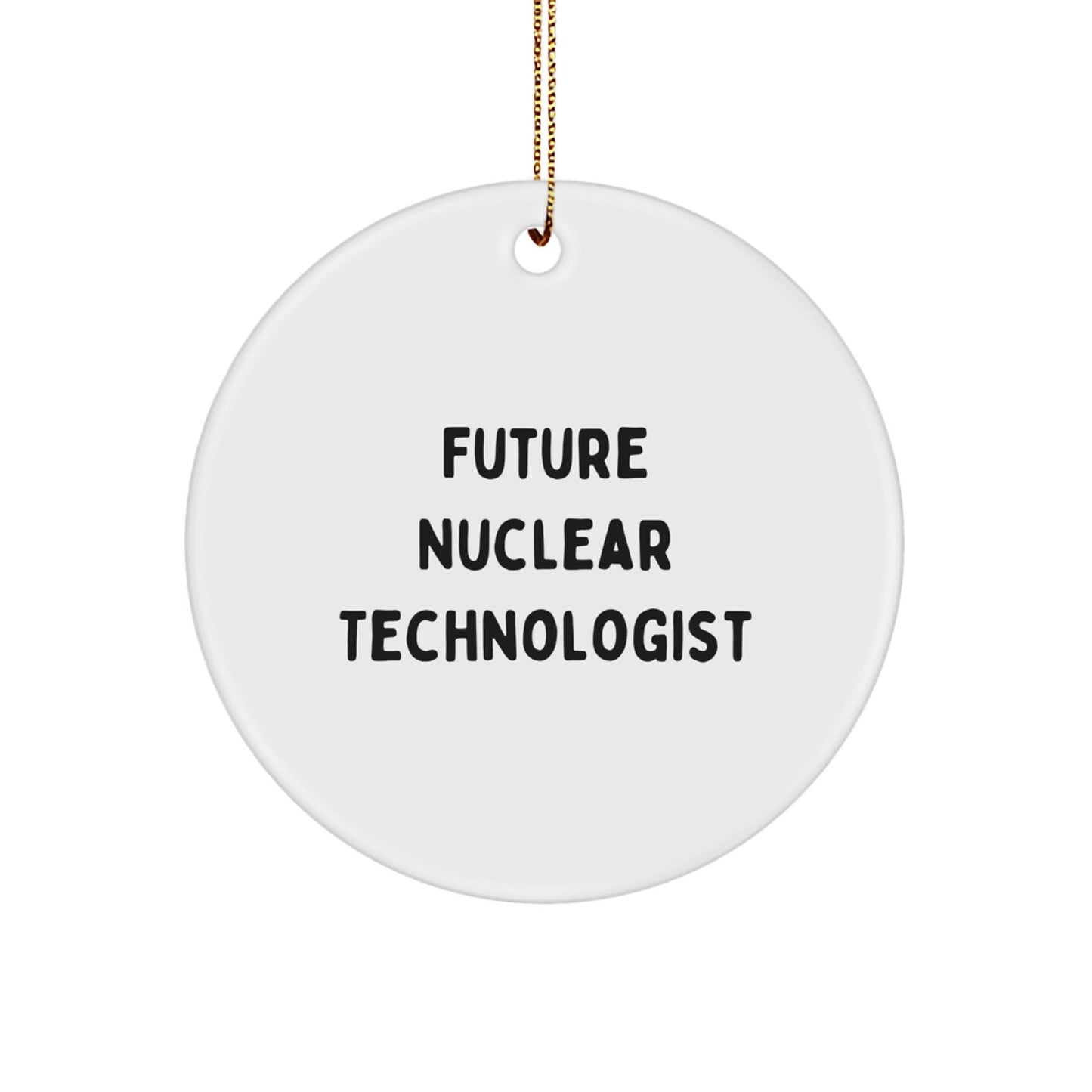 Funny Future Nuclear Technologist Gifts from Friends - Circle Ornament for Men, Women, and Coworkers - Inspirational Quote Christmas Unique - Victory Thru Vision