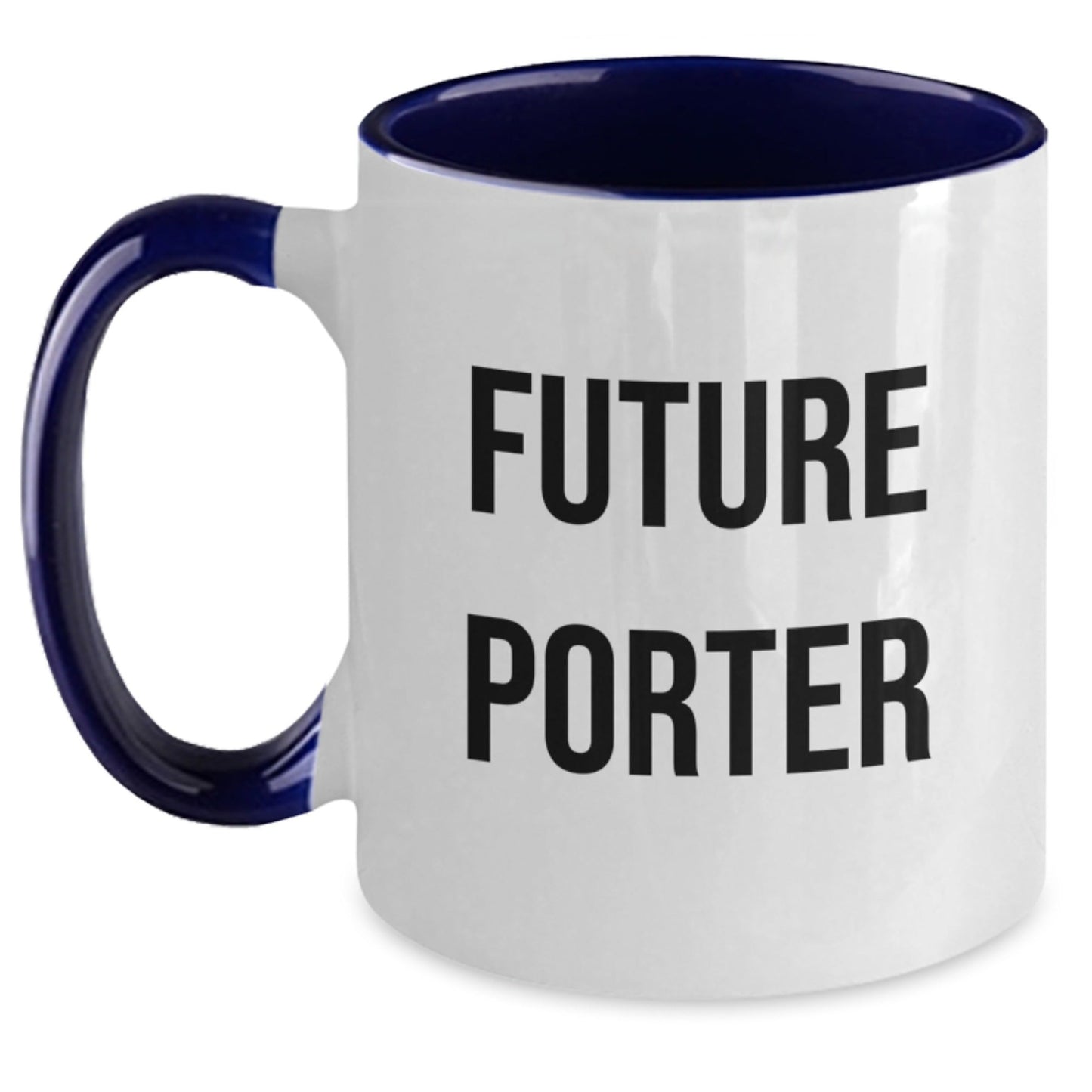Funny Future Porter Quotes Two Tone Coffee Mugs Gifts from Men to Porter, Unique Graduation Coffee Mugs for Porter Friends and Family - Victory Thru Vision