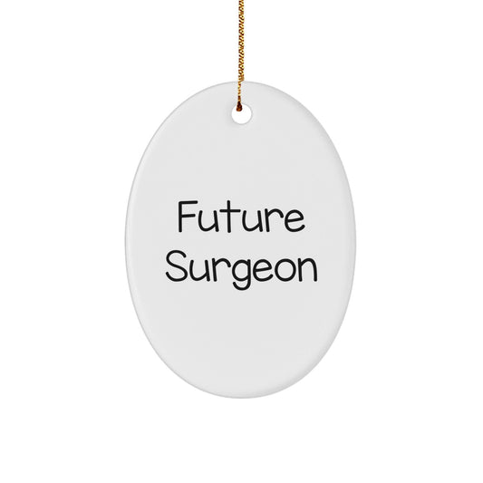 Funny Future Surgeon Gifts from Men to Friends - Oval Ornament for Surgeon's Study Room or Christmas Decor - 'I'm a Future Surgeon' Quote - Victory Thru Vision