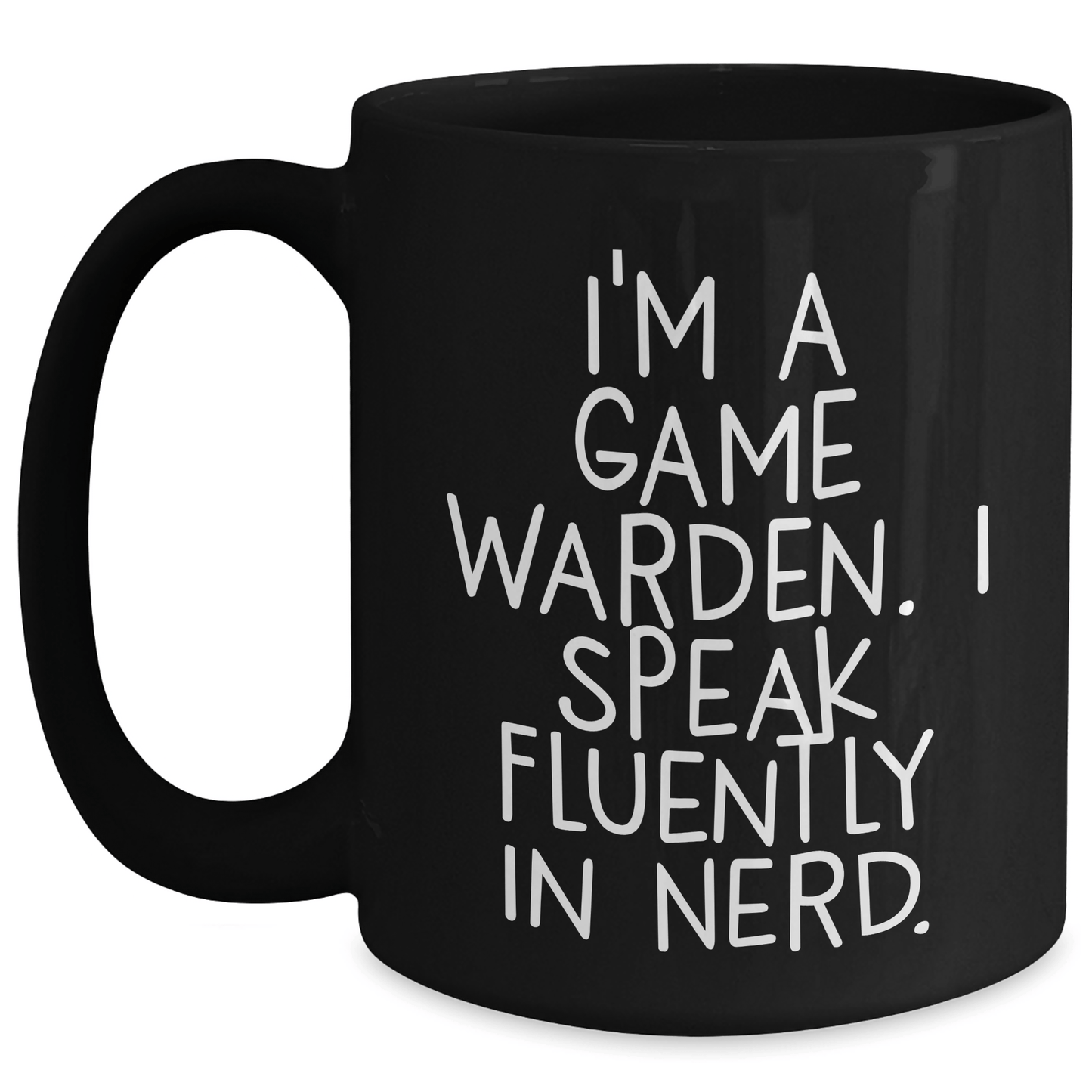 Funny Game Warden Gifts, 'I'm A Game Warden. I Speak Fluently In genius.' Black Coffee Mug, Graduation Unique Gifts from Friends, Coworkers, or Family to Game Wardens - Victory Thru Vision