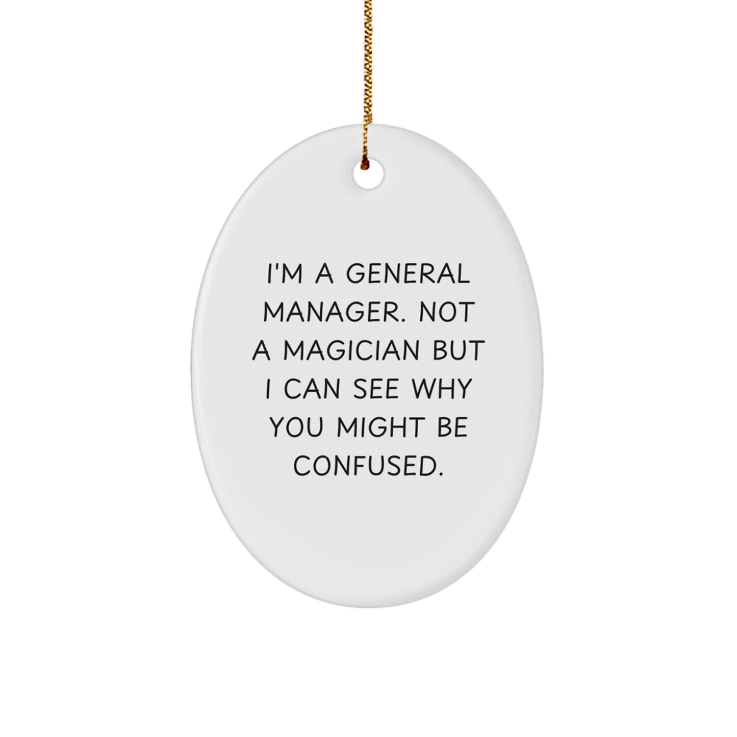 Funny General Manager Gifts from Friends - 'I'm Not a Magician' Oval Ornament for Christmas - Victory Thru Vision