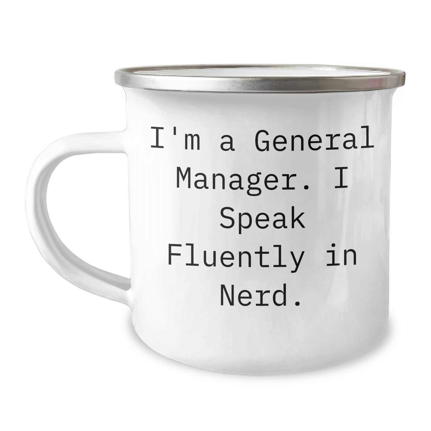Funny General Manager Gifts from Friends, Unique Camping Mug for General Manager Graduation, I'm A General Manager. I Speak Fluently In genius. - Victory Thru Vision
