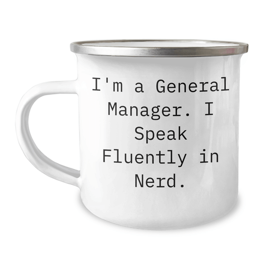Funny General Manager Gifts from Friends, Unique Camping Mug for General Manager Graduation, I'm A General Manager. I Speak Fluently In genius. - Victory Thru Vision
