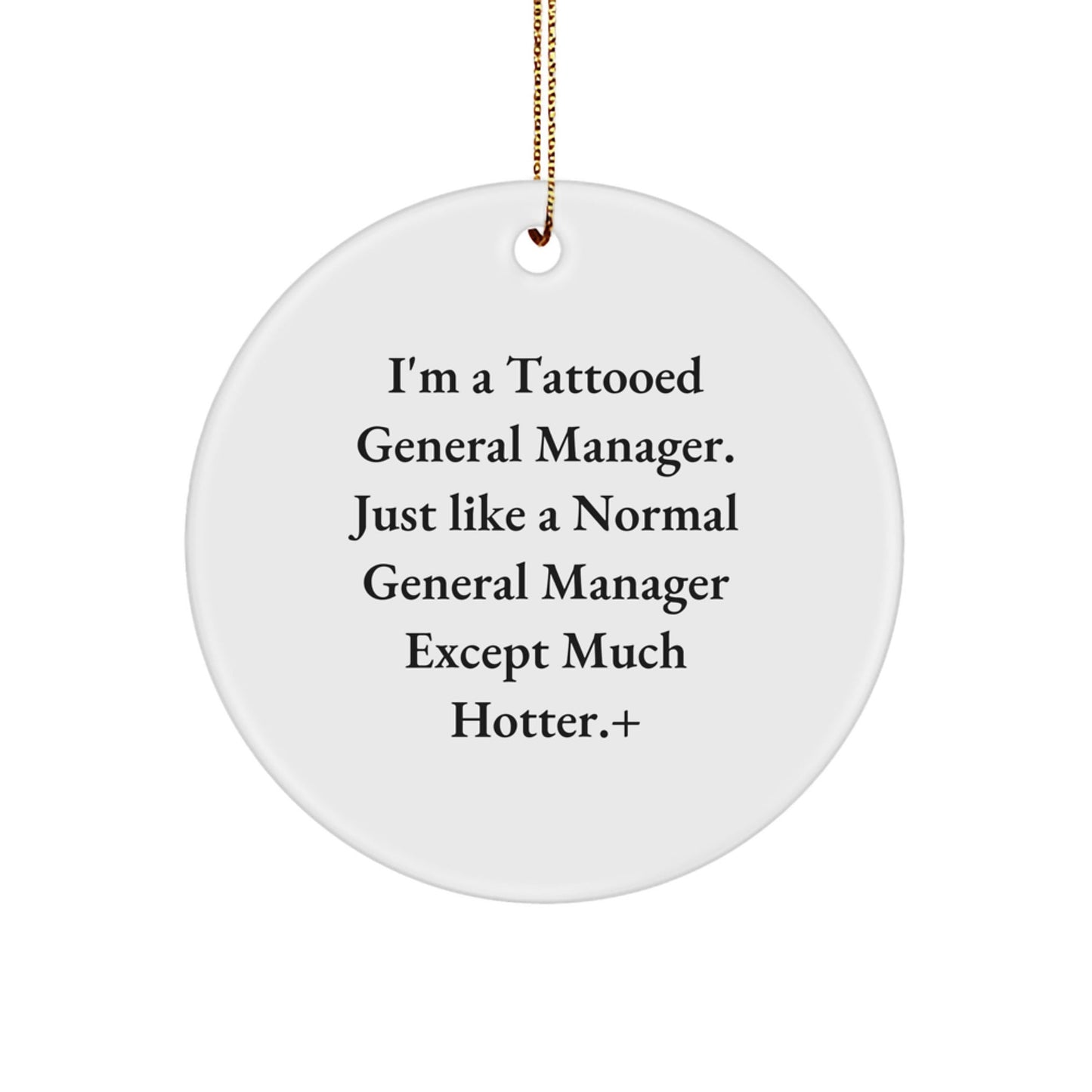 Funny General Manager Gifts, 'I'm A Tattooed General Manager' Circle Ornament for Christmas, Gifts from Friends for General Managers - Victory Thru Vision