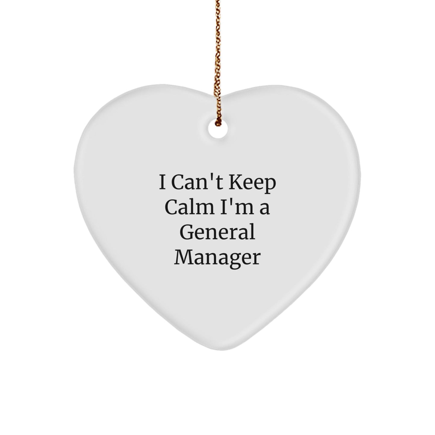 Funny General Manager Heart Ornament Gifts for Christmas - 'I Can't Keep Calm I'm A General Manager' Lover's Unique Present, Perfect from Friends to Coworkers, Family - Victory Thru Vision