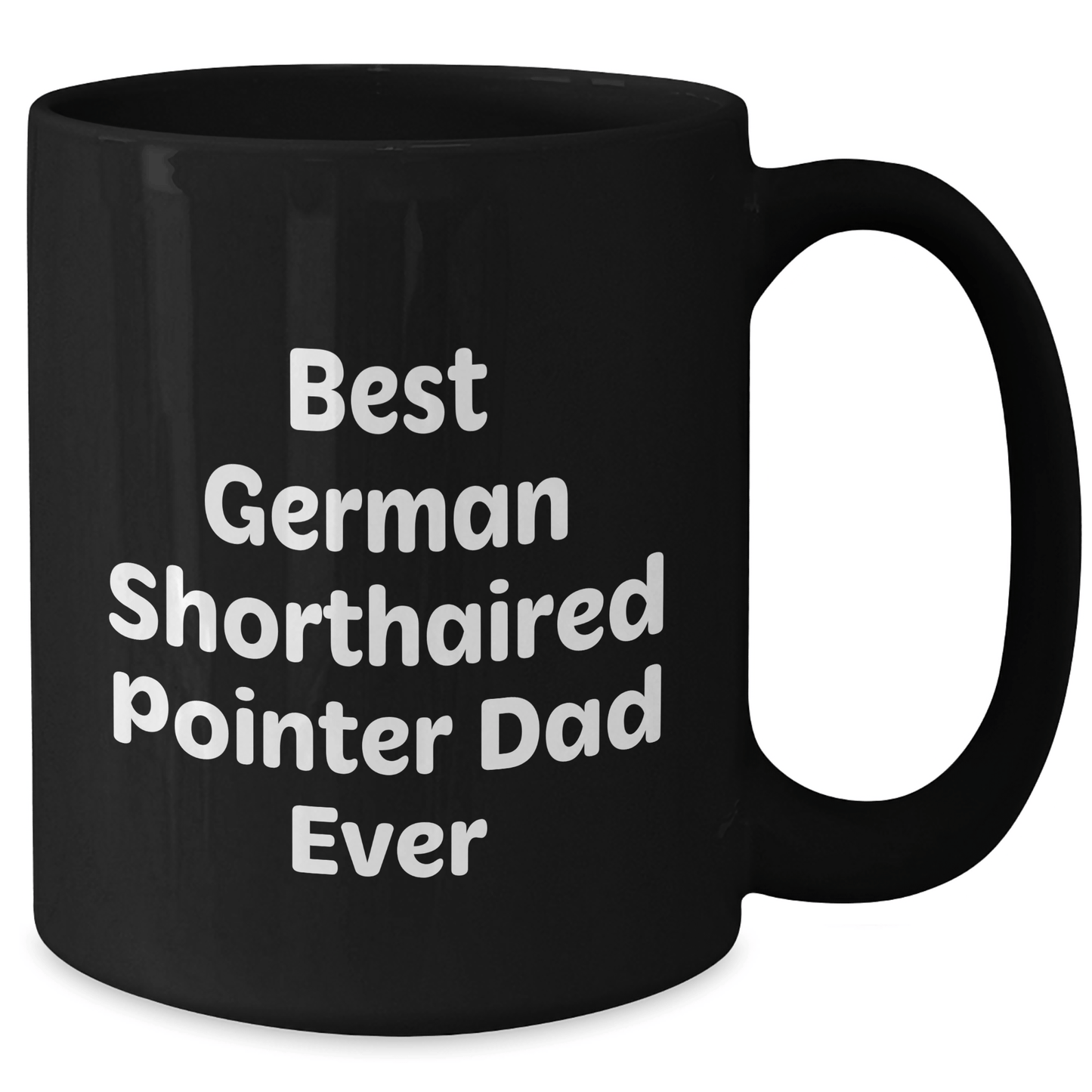 Funny German Shorthaired Pointer Dad Ever Black Coffee Mug Gifts from Family for Father's Day - Victory Thru Vision