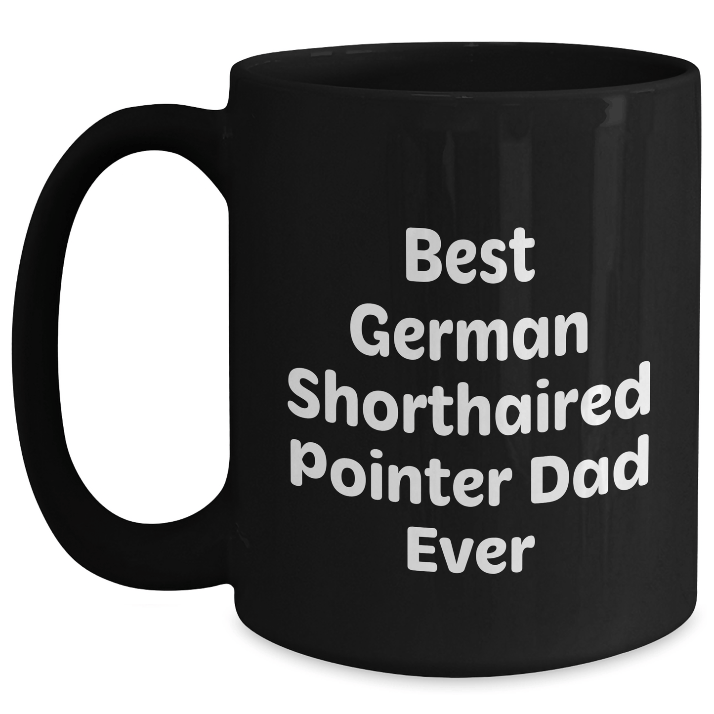 Funny German Shorthaired Pointer Dad Ever Black Coffee Mug Gifts from Family for Father's Day - Victory Thru Vision