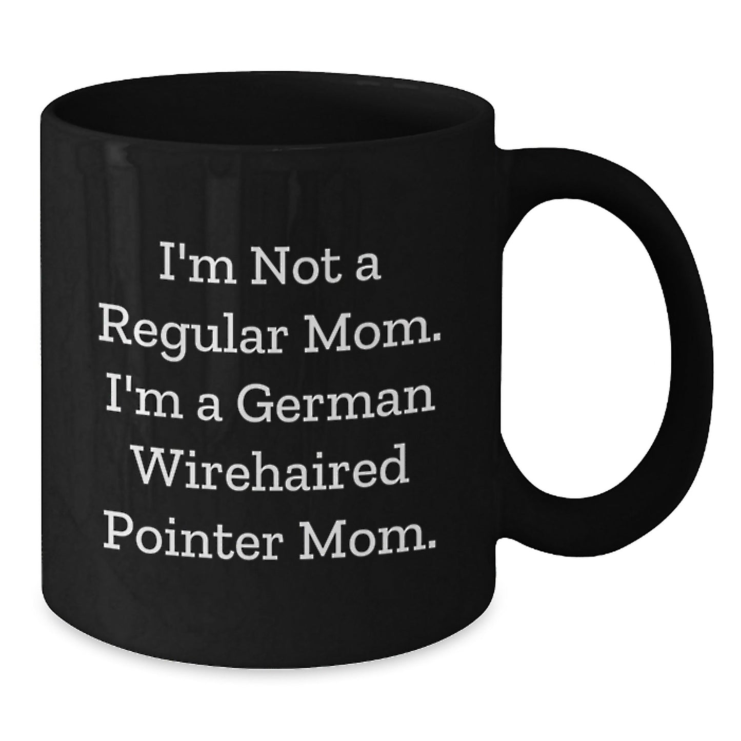 Funny German Wirehaired Pointer Dog Gifts for Men - I'm Not A Regular Mom. I'm A German Wirehaired Pointer Mom. Black Coffee Mug - Gifts from Family for German Wirehaired Pointer Dog Lovers - Victory Thru Vision