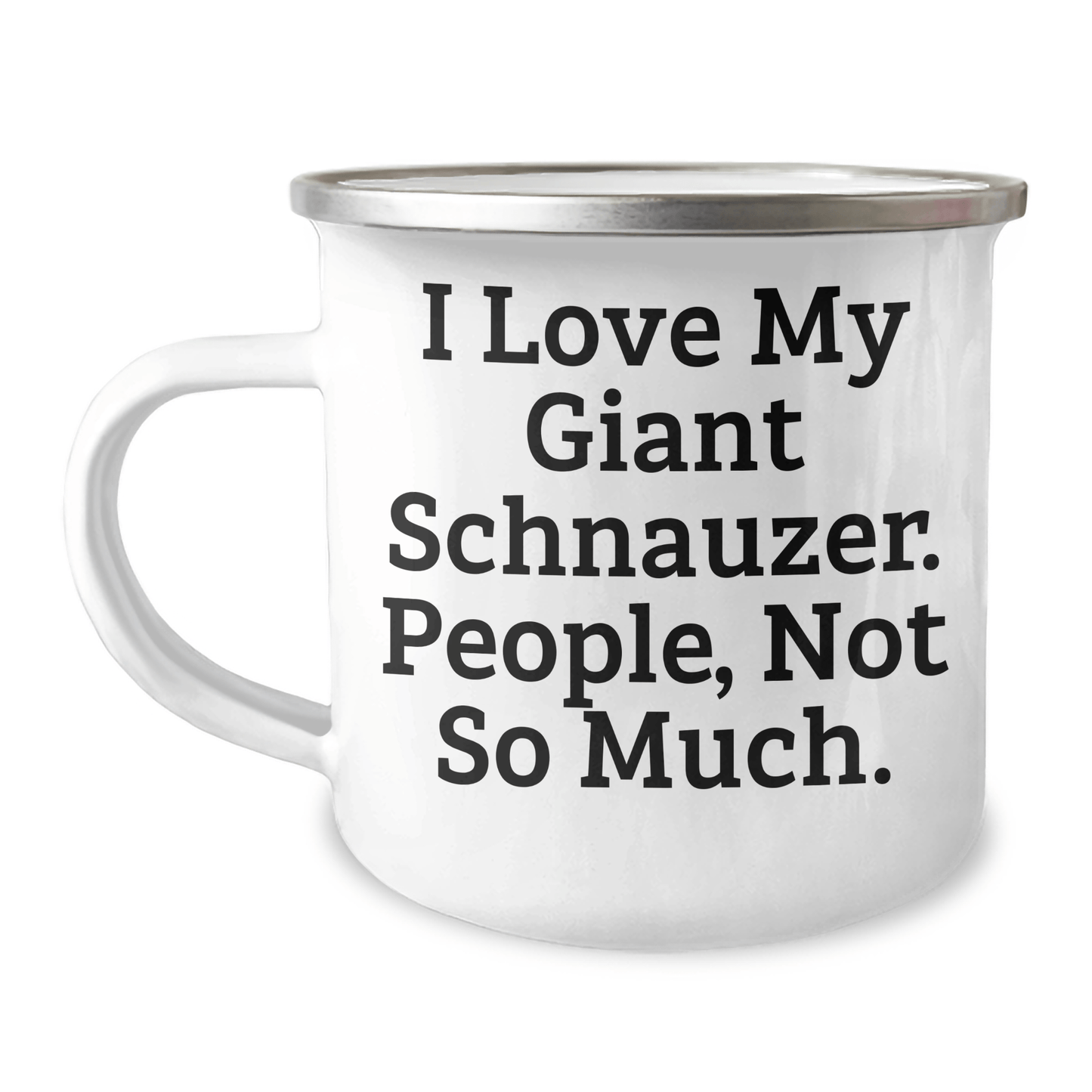 Funny Giant Schnauzer Dog Gifts from Men to Women Friends Family for Mother's Day Camping Mug, 'I Love My Giant Schnauzer. People, Not So Much.' - Victory Thru Vision
