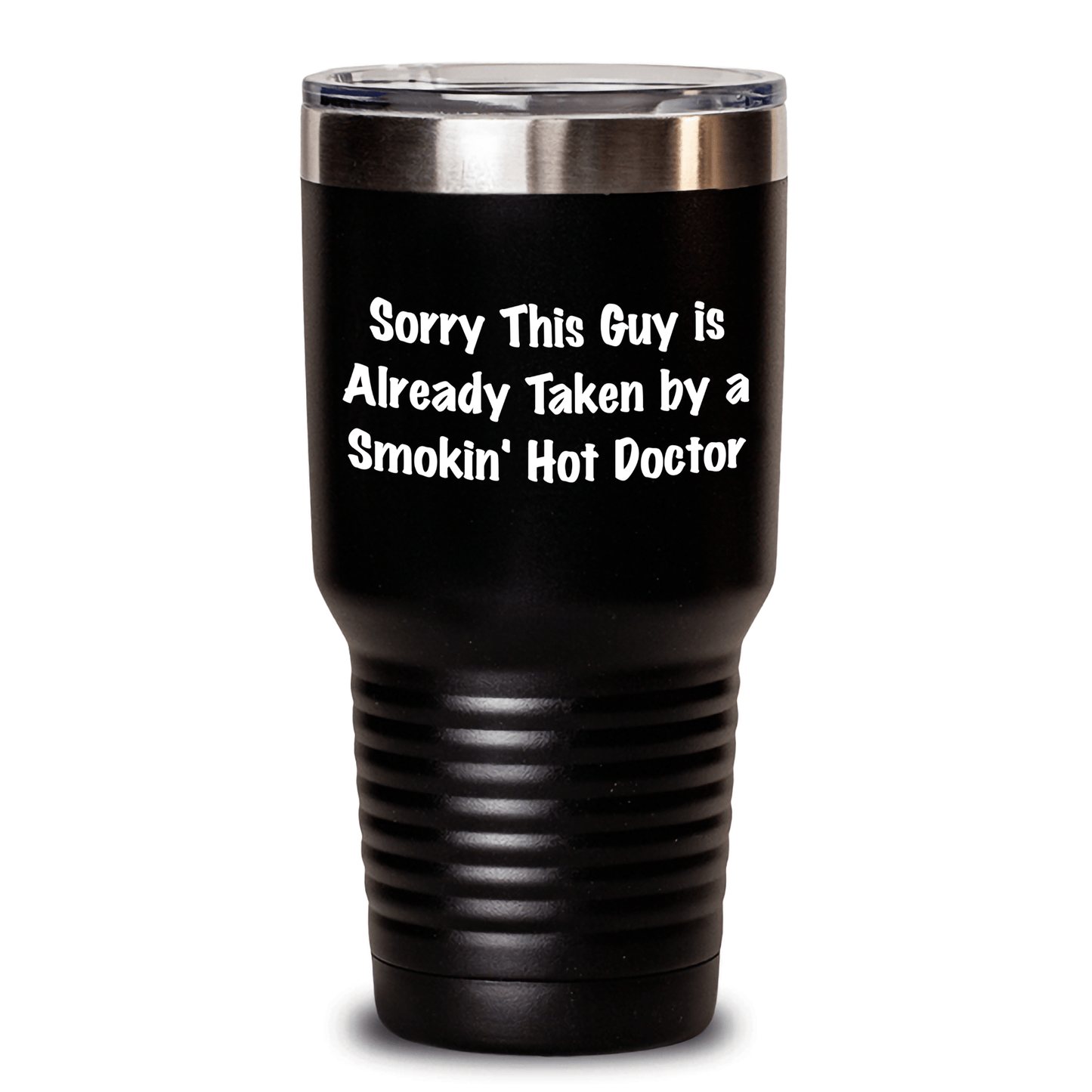 Funny Gifts from Friends and Family for Doctors - Sorry This Guy Is Already Taken By A Smokin' Hot Doctor Tumbler, 20oz or 30oz Capacity, Stainless Steel/Powder Coating, Father's Day Unique Gifts - Victory Thru Vision