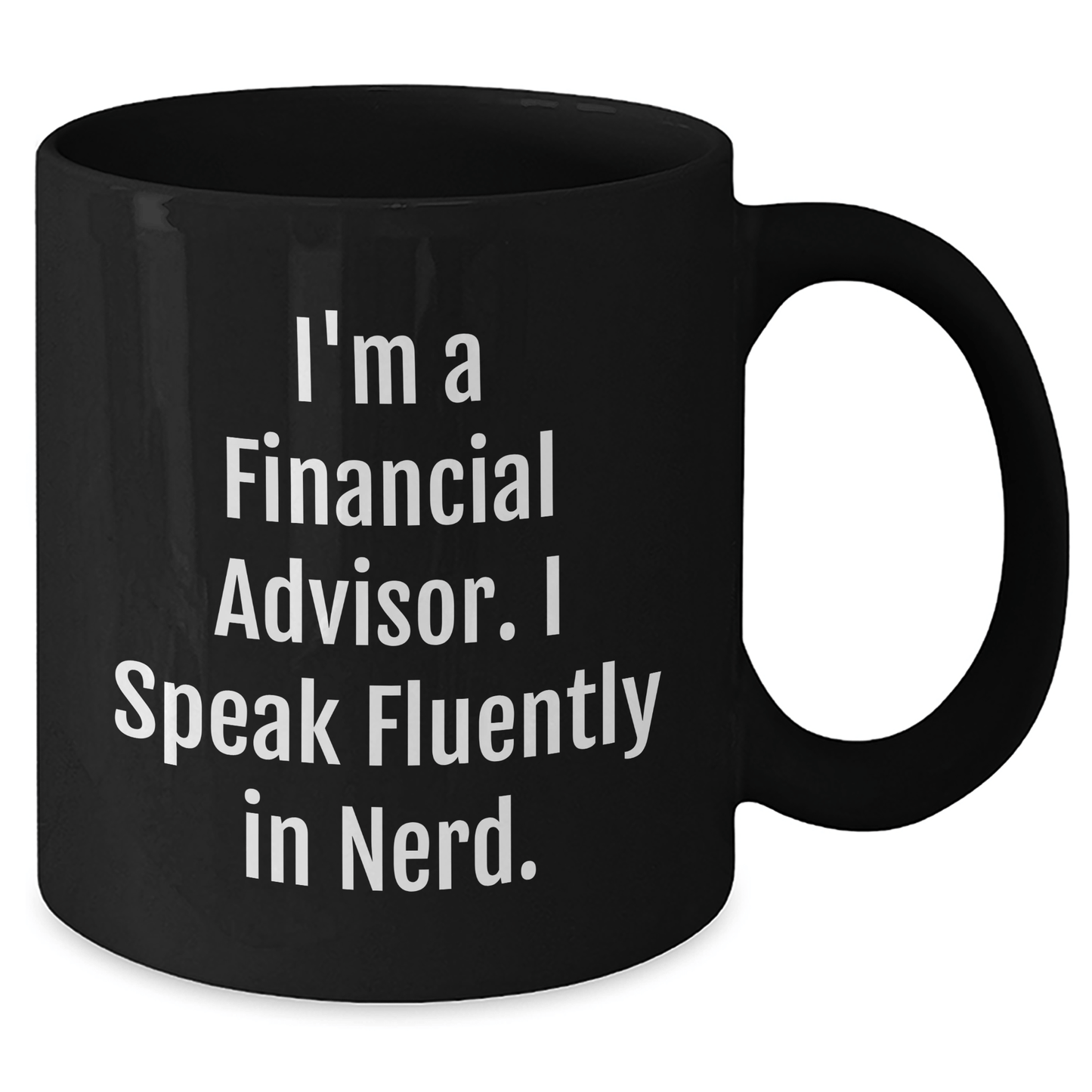 Funny Gifts from Friends to Financial Advisors, Black Coffee Mug for Graduation, 'I'm A Financial Advisor. I Speak Fluently In genius.' - Victory Thru Vision