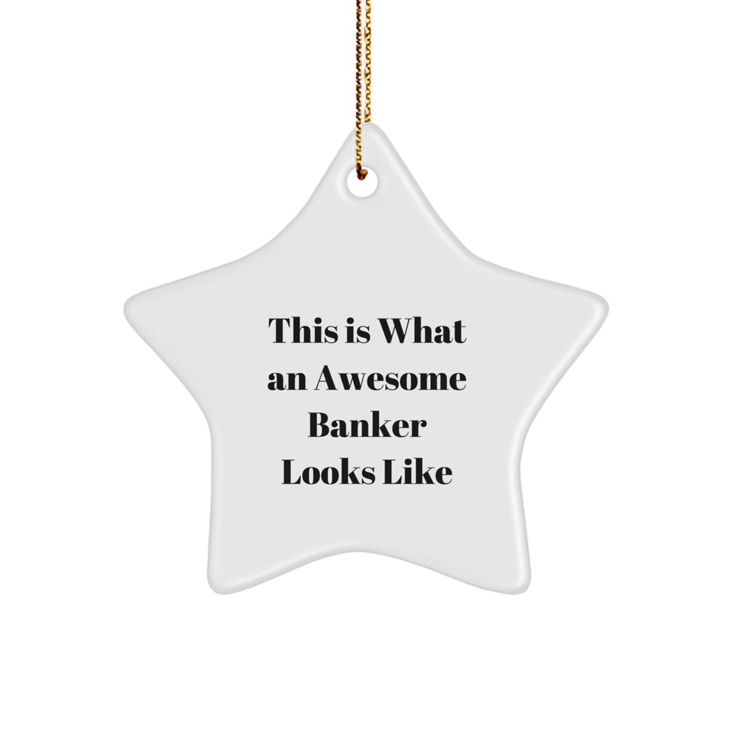 Funny Gifts from Men to Awesome Bankers - Star Ornament, This Is What An Awesome Banker Looks Like, Christmas Unique Gifts for Bankers - Victory Thru Vision