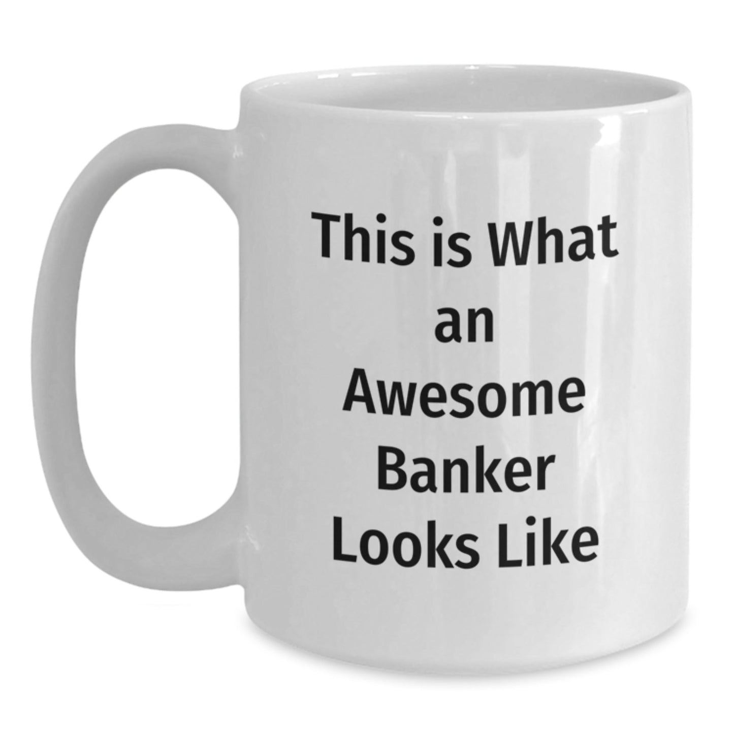 Funny Gifts from Men to Awesome Bankers, This Is What an Awesome Banker Looks Like, White Coffee Mug for Graduation, 11oz or 15oz, Ceramic, Microwave and Dishwasher Safe - Victory Thru Vision
