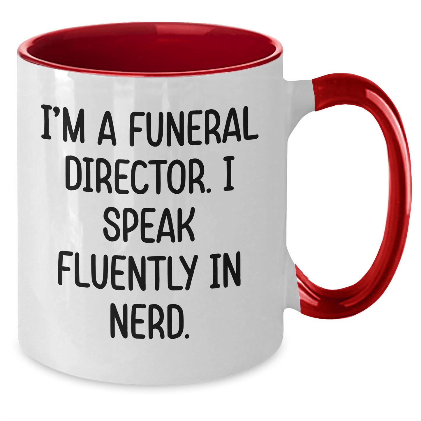 Funny Gifts from Men to Funeral Directors - I'm A Funeral Director. I Speak Fluently In genius. Two Tone Coffee Mug for Graduation Unique Gifts - Victory Thru Vision