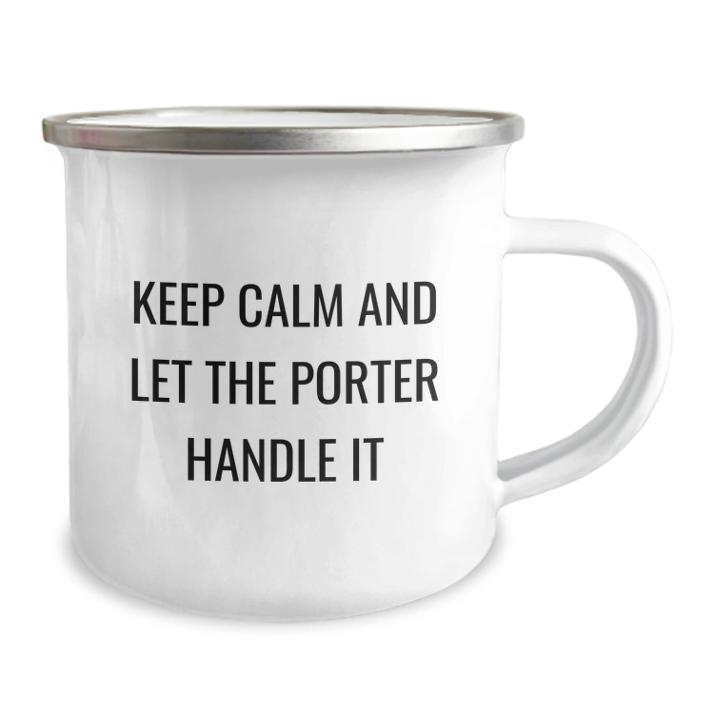 Funny Gifts from Men to Porter for Graduation Unique Porters - Keep Calm And Let The Porter Handle It Camping Mug - Victory Thru Vision