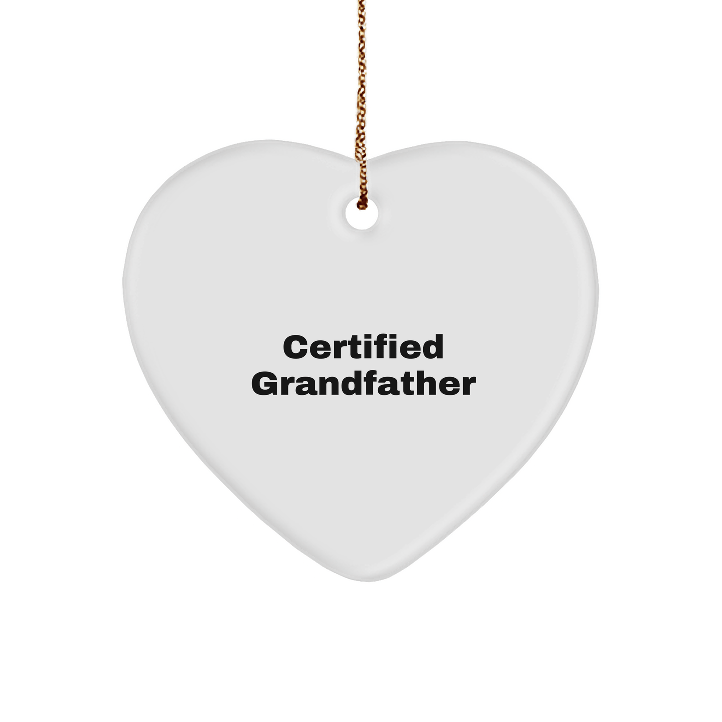 Funny Grandfather Gifts from Men to Grandfather, Heart Ornament for Grandfather, Certified Grandfather Quote, Christmas Unique Gifts - Victory Thru Vision