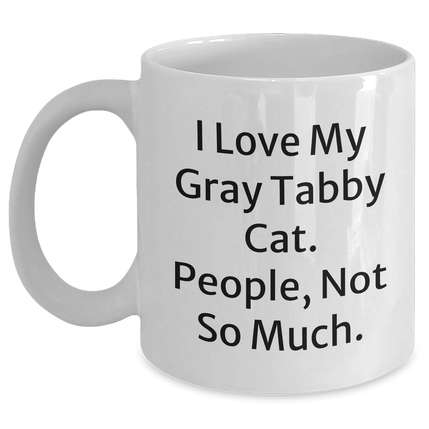 Funny Gray Tabby Cat Gifts for Men, Women, and Friends - 'I Love My Gray Tabby Cat. People, Not So Much.' White Coffee Mug, Perfect for Graduation, Gifts from Family, Coworkers, and Friends - Victory Thru Vision
