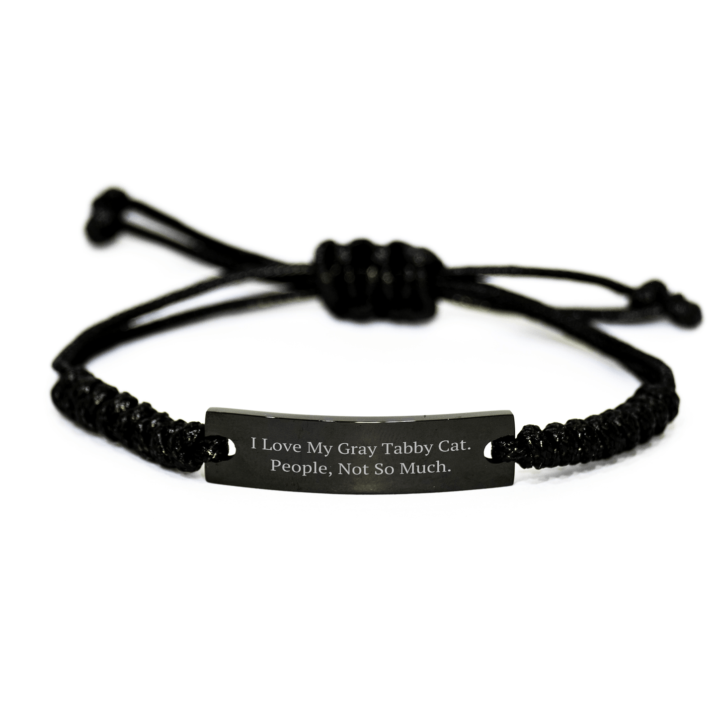Funny Gray Tabby Cat Rope Bracelet, I Love My Gray Tabby Cat. People, Not So Much. - Gifts from Friends for Graduation Unique Gifts - Victory Thru Vision
