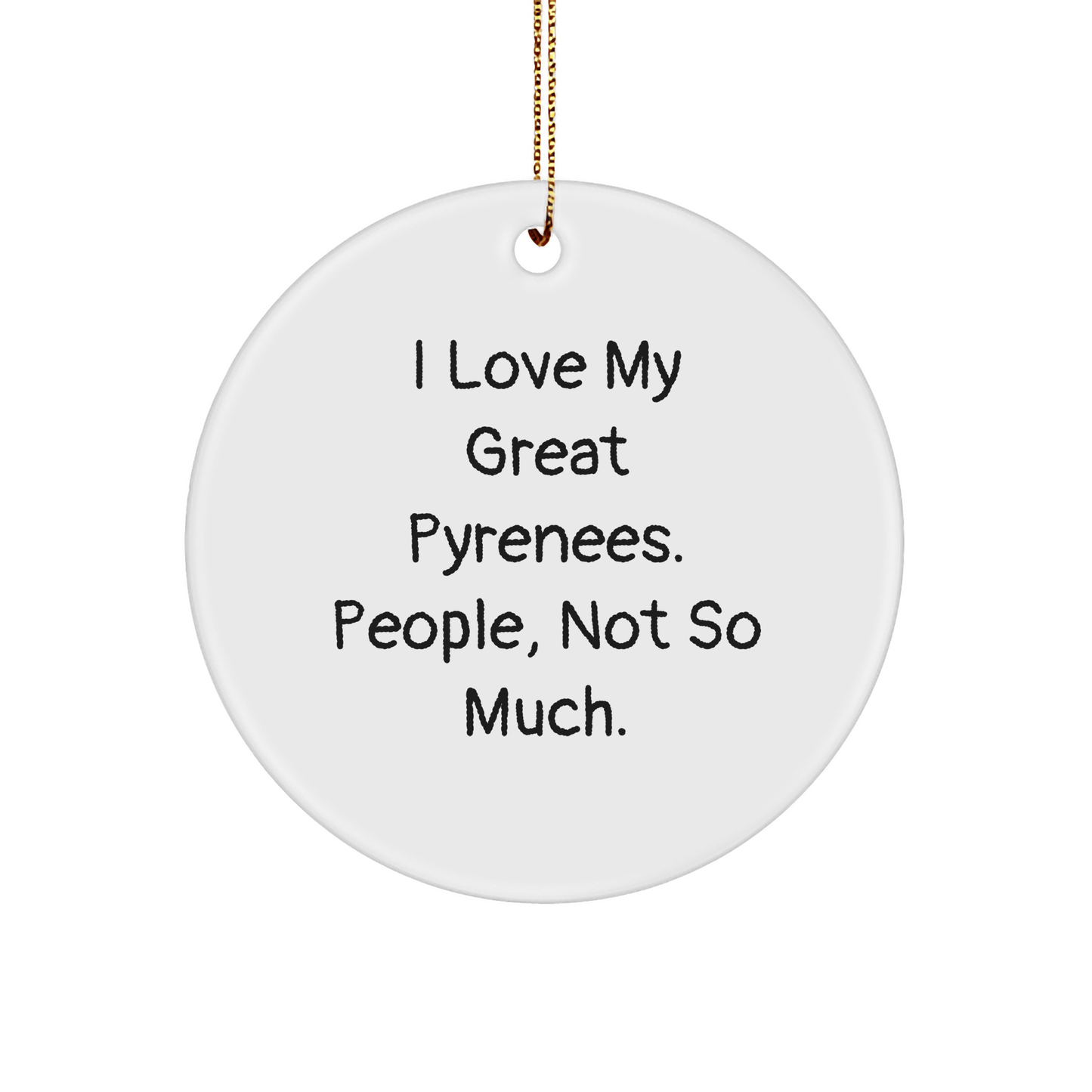 Funny Great Pyrenees Dog Circle Ornament Gifts from Friends to Family Christmas Unique - Victory Thru Vision