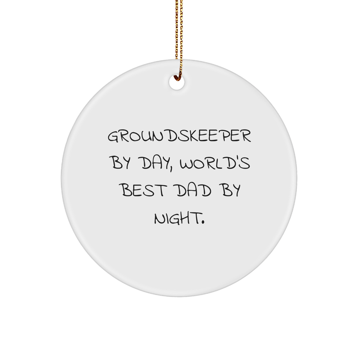 Funny groundskeeper Gifts, Circle Ornament, Gifts from Men to groundskeeper, Unique Christmas Unique Gifts for Dad by Night - Victory Thru Vision