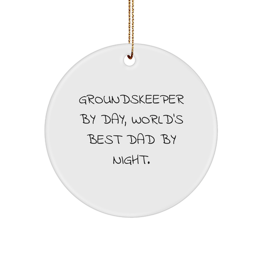 Funny groundskeeper Gifts, Circle Ornament, Gifts from Men to groundskeeper, Unique Christmas Unique Gifts for Dad by Night - Victory Thru Vision