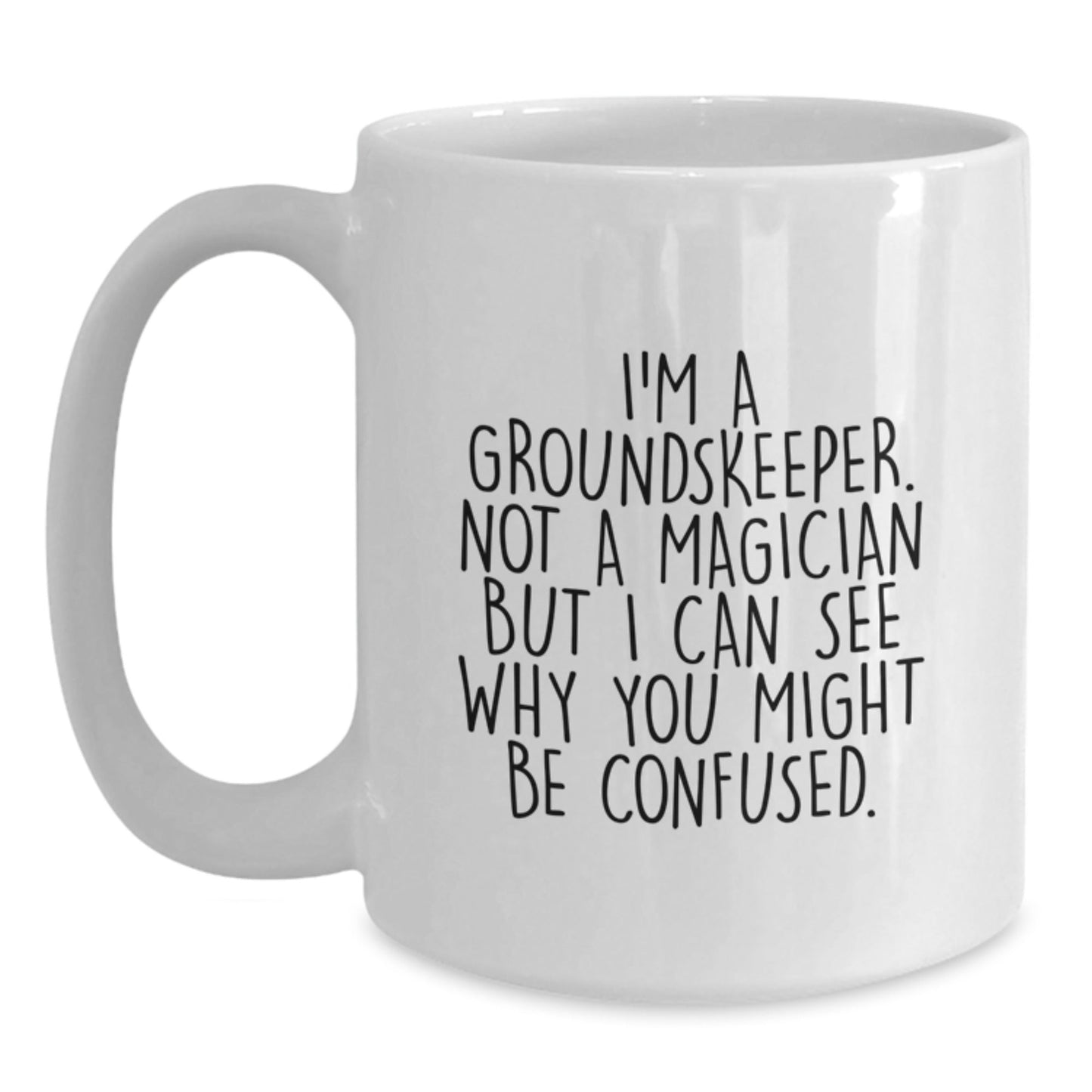Funny groundskeeper Gifts - I'm A groundskeeper Not A Magician White Coffee Mug, Gifts from Friends for groundskeepers, Graduation Unique Present - Victory Thru Vision