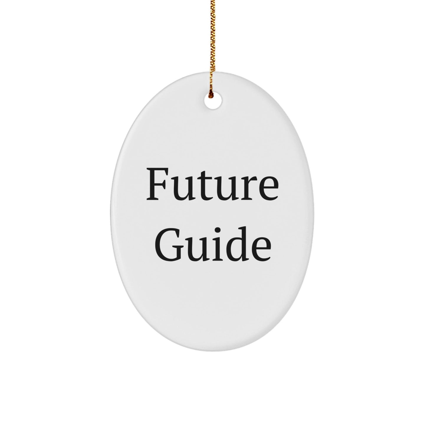 Funny Guide Gifts for Men, Women, Friends, and Family - Oval Ornament from Future Guide - Victory Thru Vision