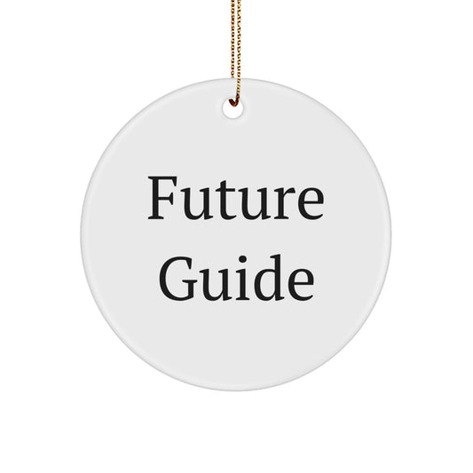 Funny Guide Gifts from Friends for Men, Women, Family and Coworkers - Circle Ornament for Christmas with Inspirational Quote from Future Guide - Victory Thru Vision