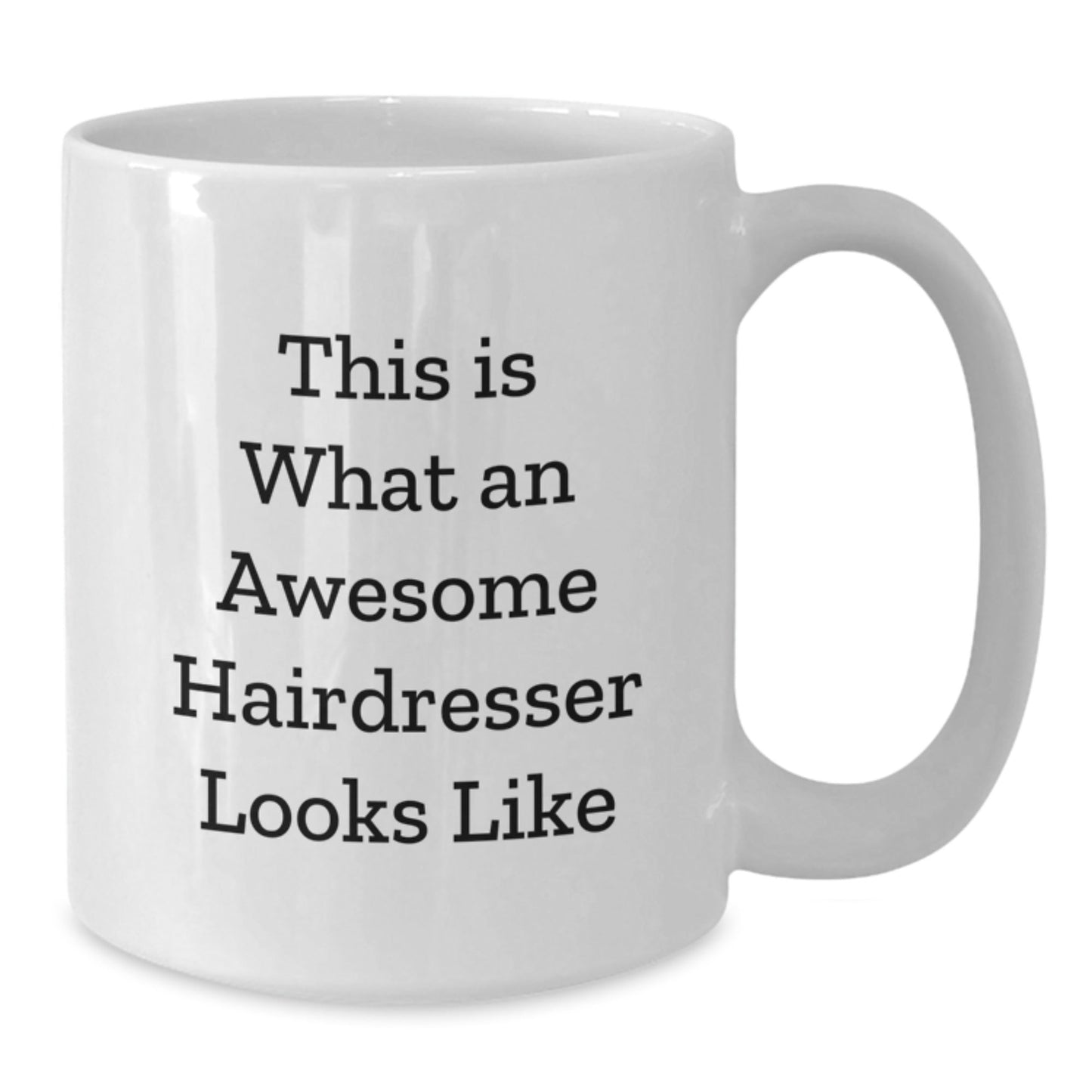 Funny Hairdresser Gifts from Friends for Hairdresser Graduation White Coffee Mug, This Is What An Awesome Hairdresser Looks Like - Victory Thru Vision