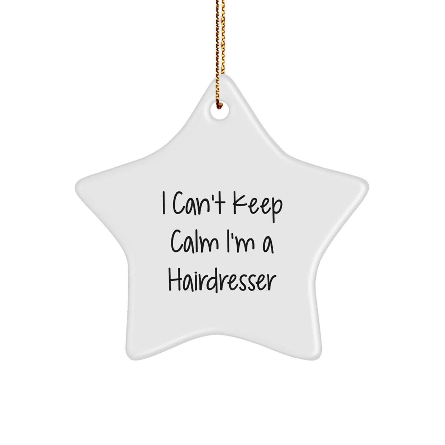 Funny Hairdresser Gifts from Friends for Hairdresser Star Ornament I Can't Keep Calm, Christmas Unique Present - Victory Thru Vision