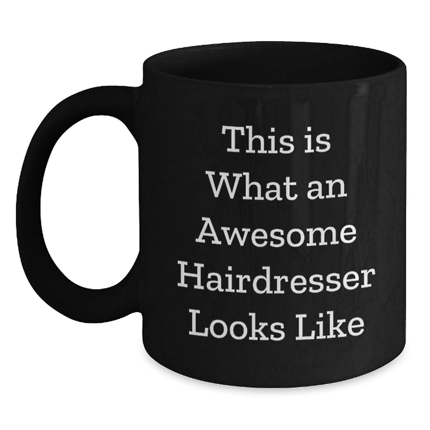 Funny Hairdresser Gifts from Men to Hairdresser, Inspirational Quote, Black Coffee Mug for Graduation, 11oz or 15oz, Microwave and Dishwasher Safe - Victory Thru Vision