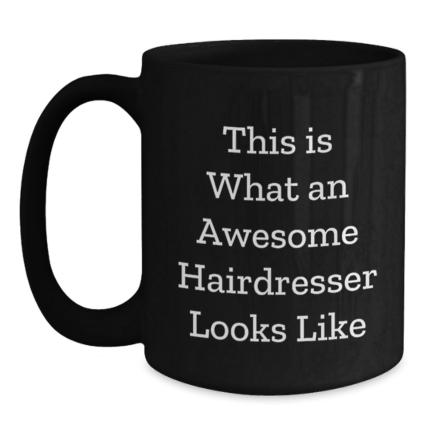 Funny Hairdresser Gifts from Men to Hairdresser, Inspirational Quote, Black Coffee Mug for Graduation, 11oz or 15oz, Microwave and Dishwasher Safe - Victory Thru Vision