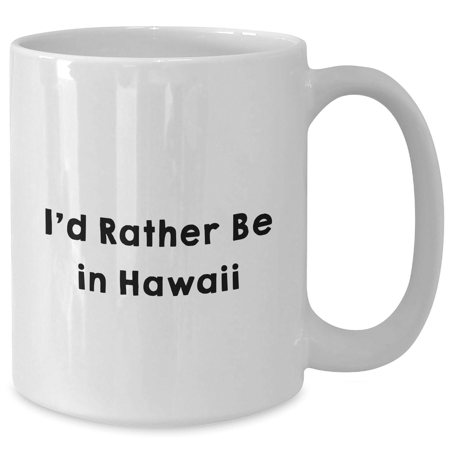 Funny Hawaii Gifts from Friends to Graduates - I'd Rather Be In Hawaii White Coffee Mug, 11oz or 15oz, Ceramic, Microwave and Dishwasher Safe - Victory Thru Vision