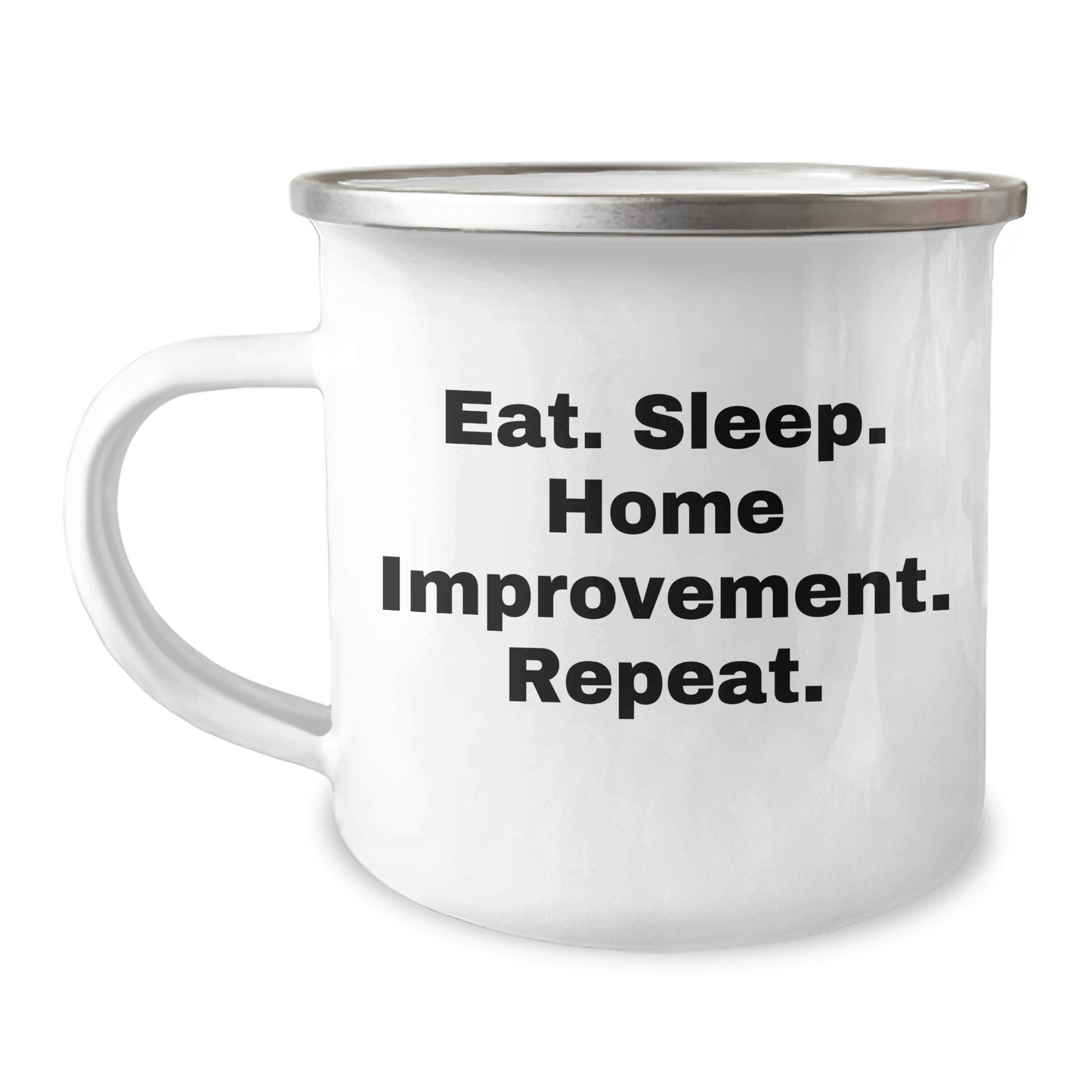 Funny Home Improvement Gifts from Family for Father's Day - Eat. Sleep. Home Improvement. Repeat. - Camping Mug - Victory Thru Vision