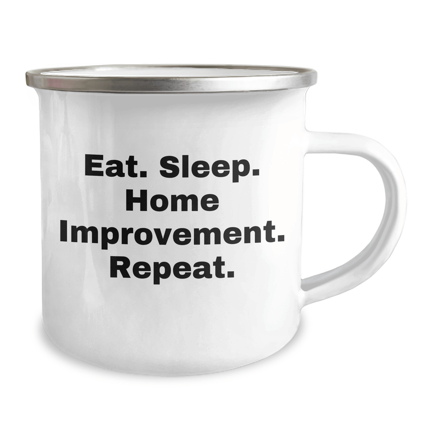 Funny Home Improvement Gifts from Family for Father's Day - Eat. Sleep. Home Improvement. Repeat. - Camping Mug - Victory Thru Vision