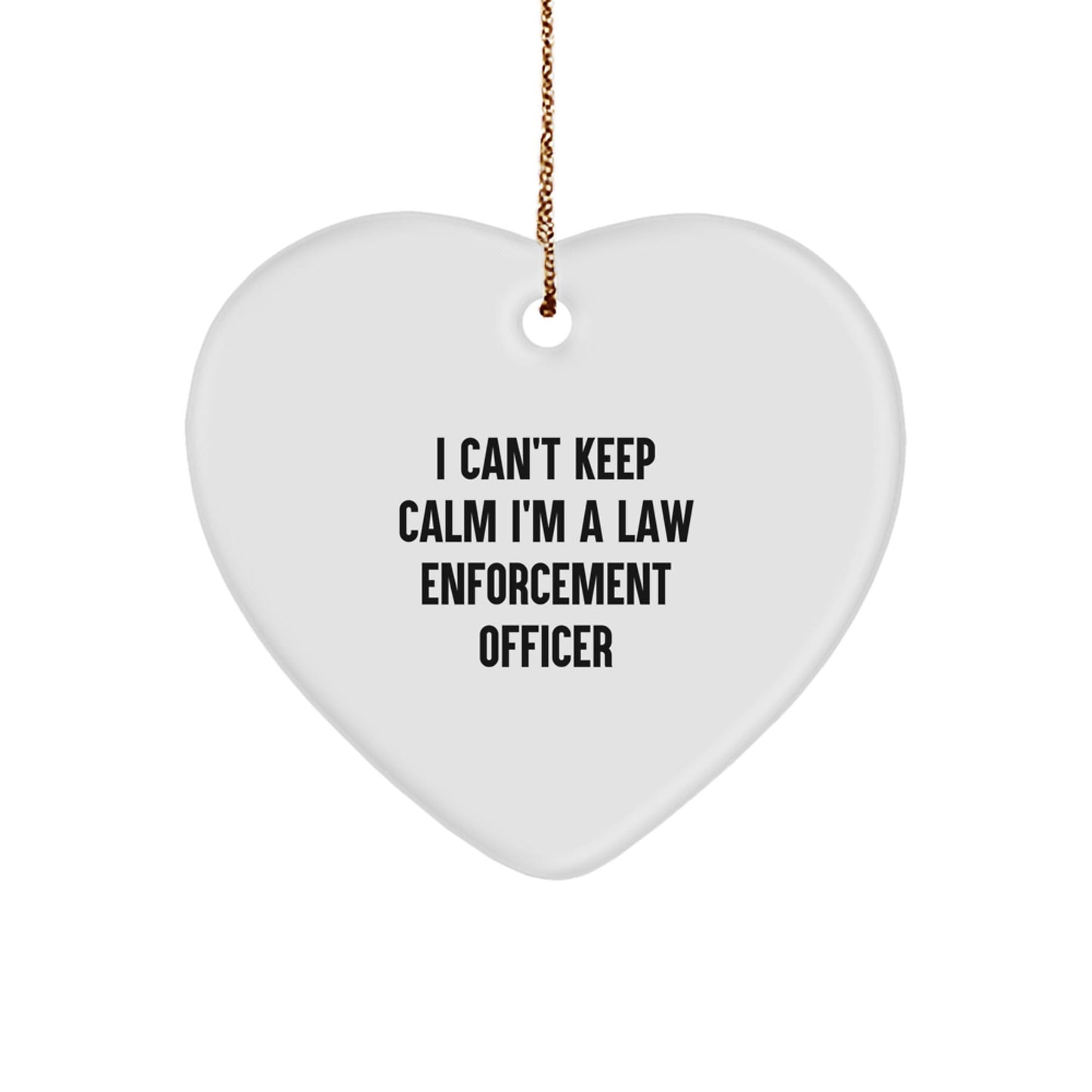 Funny I Can't Keep Calm I'm A Law Enforcement Officer Heart Ornament, Gifts from Men, Gifts for Law Enforcement Officer, Christmas Unique Gifts - Victory Thru Vision