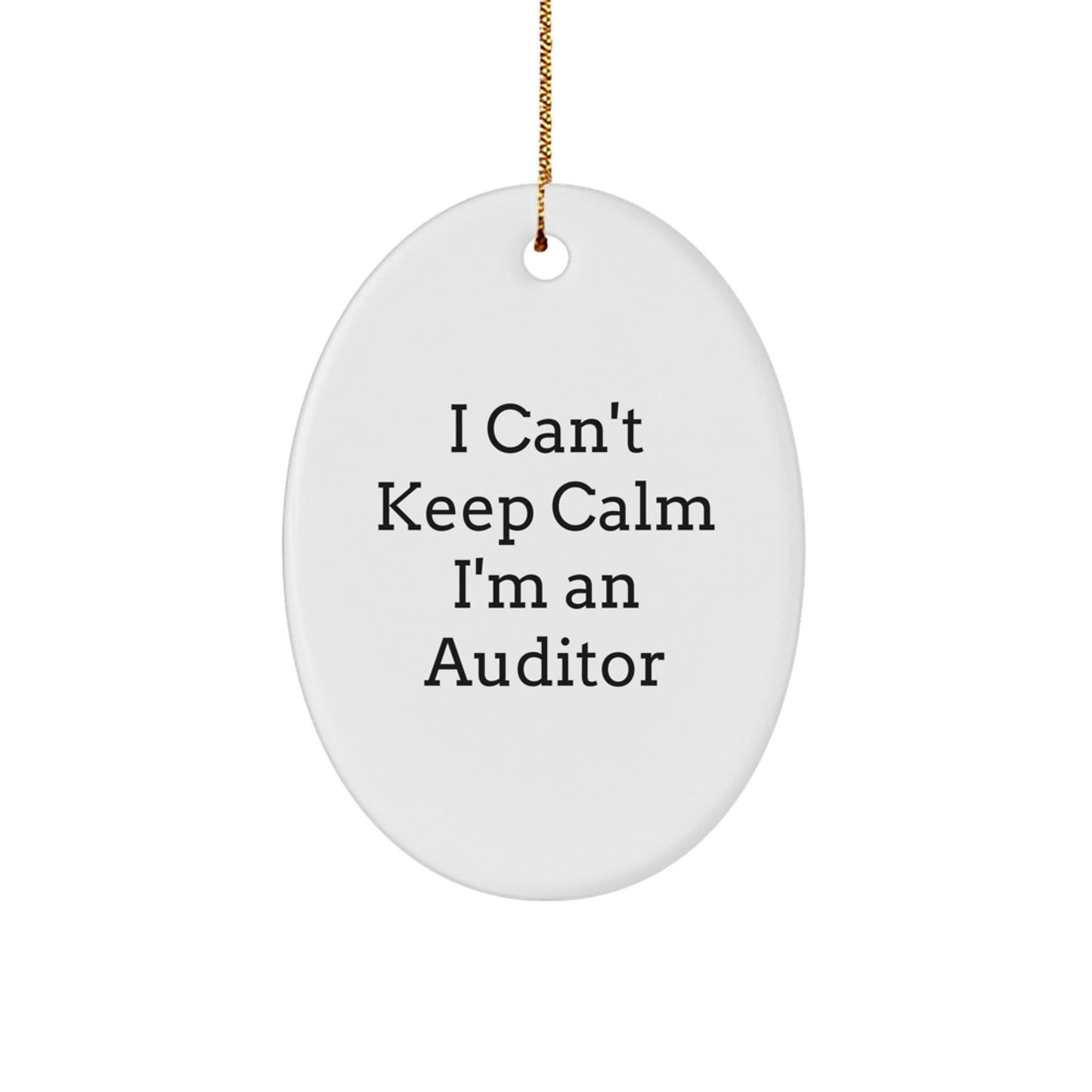 Funny I Can't Keep Calm I'm An Auditor Oval Ornament Gifts for Auditor from Friends and Family - Victory Thru Vision