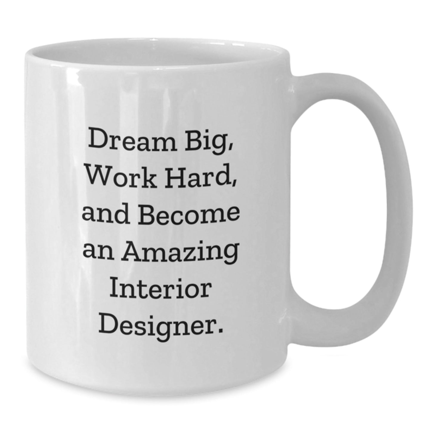 Funny Inspirational Gifts for Interior Designers, White Coffee Mug with Dream Big Quote, Perfect Graduation Unique Gifts from Friends, Gifts for Interior Designer Lovers - Victory Thru Vision