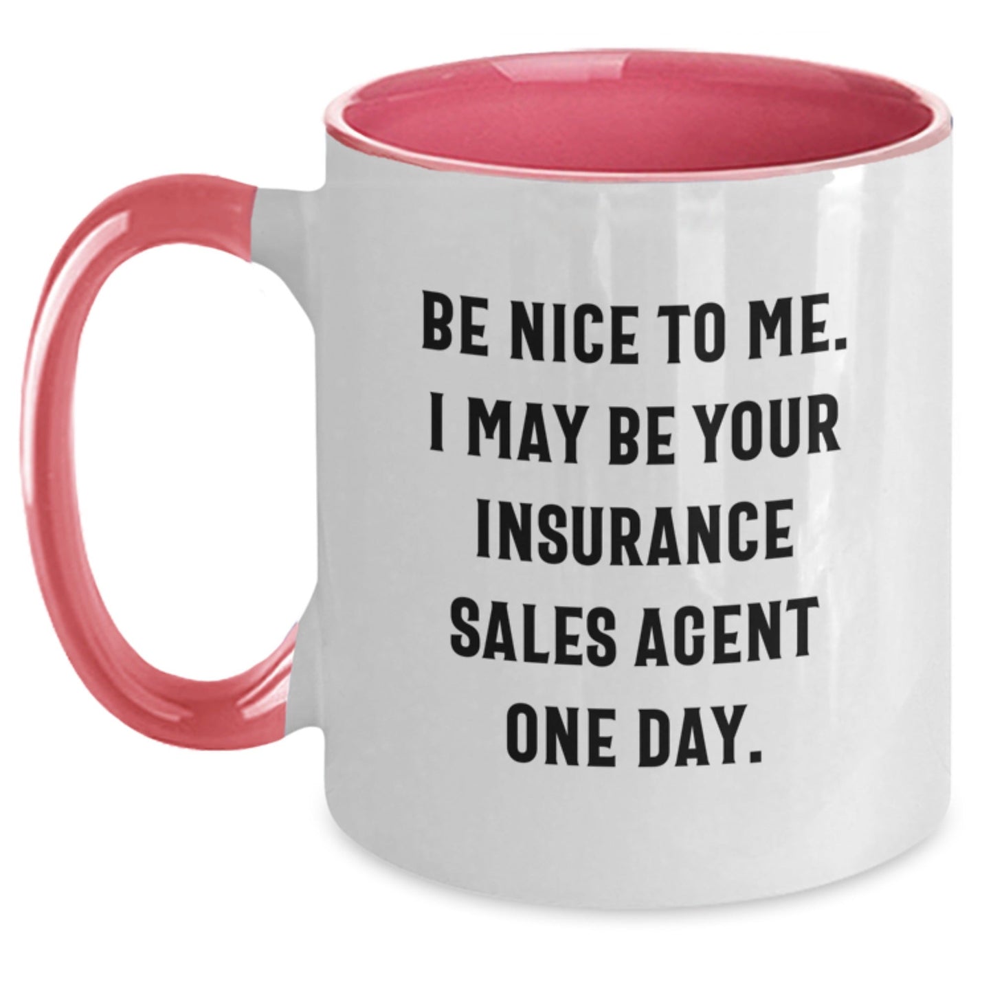 Funny Insurance Sales Agent Gift, 'Be Nice To Me' Two Tone Coffee Mug for Graduation, Unique Gifts from Friends, Coworkers, Family - Victory Thru Vision